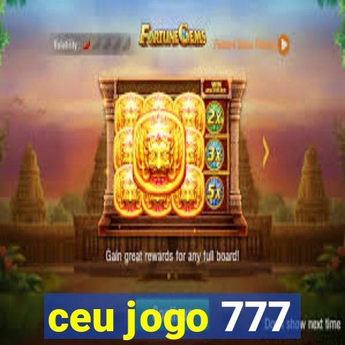 ceu jogo 777